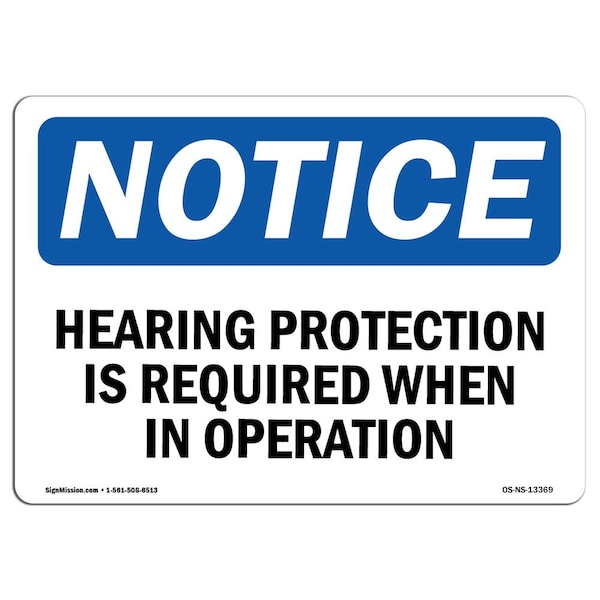 OSHA, Hearing Protection Is Required When In Operation, 18in X 12in Rigid Plastic, NS-P-1218-L-13369